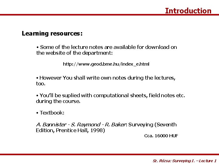 Introduction Learning resources: • Some of the lecture notes are available for download on