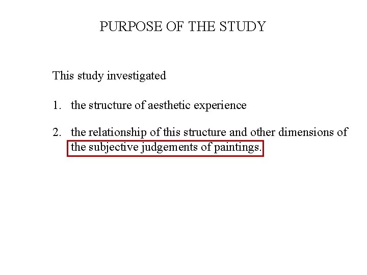PURPOSE OF THE STUDY This study investigated 1. the structure of aesthetic experience 2.