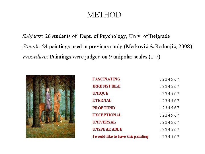 METHOD Subjects: 26 students of Dept. of Psychology, Univ. of Belgrade Stimuli: 24 paintings