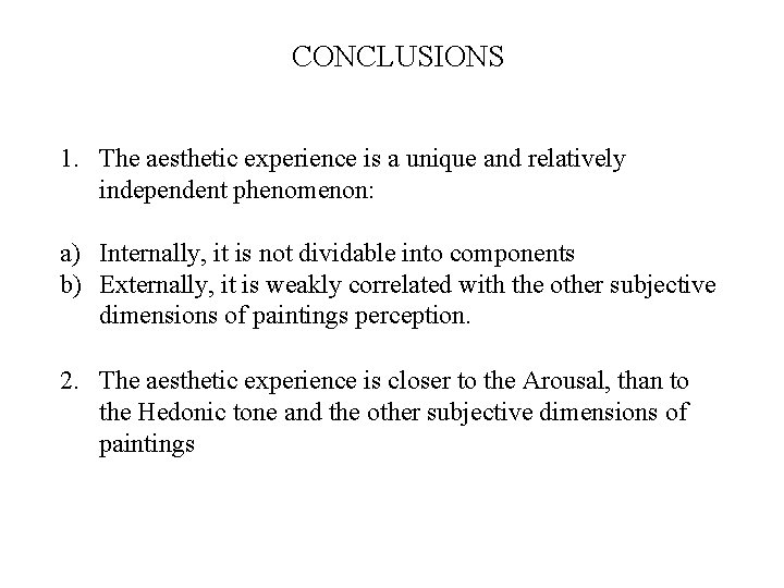 CONCLUSIONS 1. The aesthetic experience is a unique and relatively independent phenomenon: a) Internally,