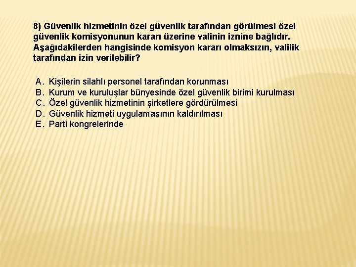 8) Güvenlik hizmetinin özel güvenlik tarafından görülmesi özel güvenlik komisyonunun kararı üzerine valinin iznine