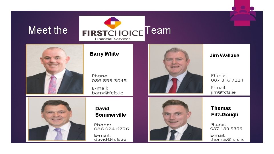 Meet the Team Barry White David Sommerville Jim Wallace Thomas Fitz-Gough 
