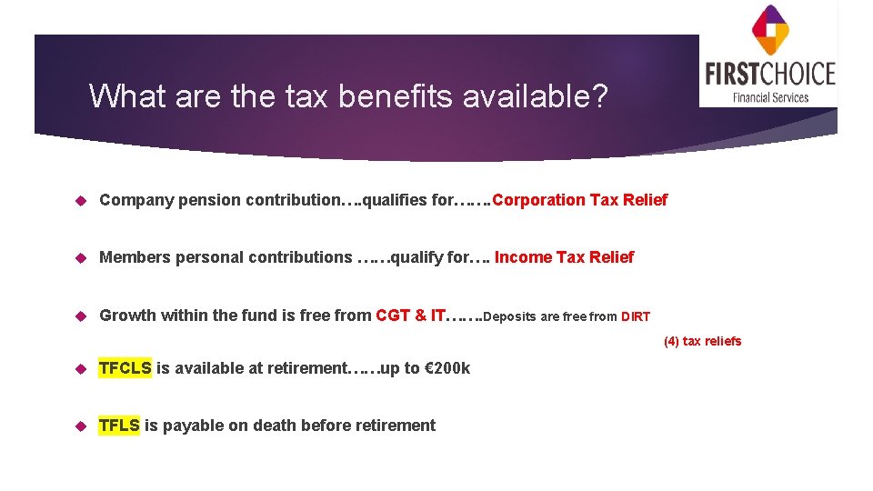 What are the tax benefits available? Company pension contribution…. qualifies for……. Corporation Tax Relief