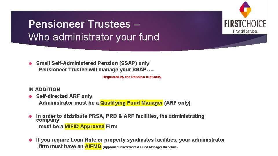 Pensioneer Trustees – Who administrator your fund Small Self-Administered Pension (SSAP) only Pensioneer Trustee