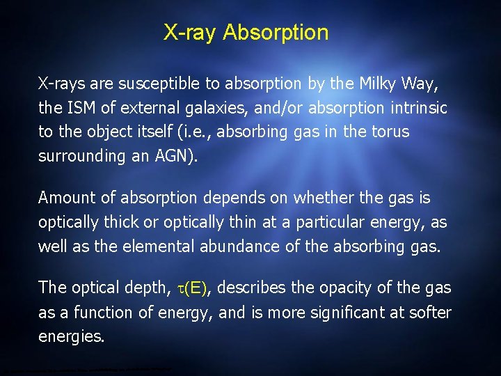 X-ray Absorption X-rays are susceptible to absorption by the Milky Way, the ISM of