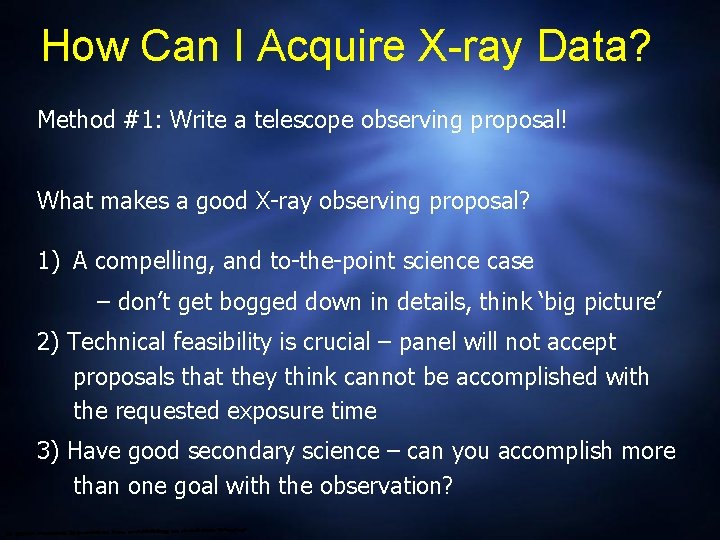 How Can I Acquire X-ray Data? Method #1: Write a telescope observing proposal! What