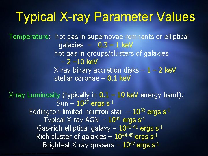 Typical X-ray Parameter Values Temperature: hot gas in supernovae remnants or elliptical galaxies –