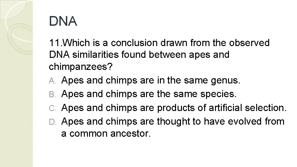 DNA 11. Which is a conclusion drawn from the observed DNA similarities found between