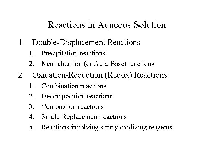 Reactions in Aqueous Solution 1. Double-Displacement Reactions 1. Precipitation reactions 2. Neutralization (or Acid-Base)