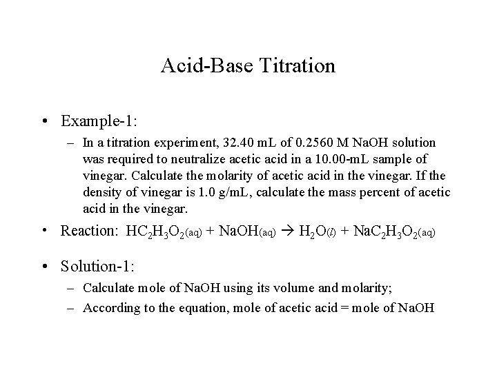 Acid-Base Titration • Example-1: – In a titration experiment, 32. 40 m. L of