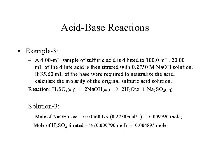 Acid-Base Reactions • Example-3: – A 4. 00 -m. L sample of sulfuric acid