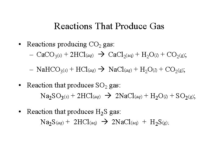 Reactions That Produce Gas • Reactions producing CO 2 gas: – Ca. CO 3(s)