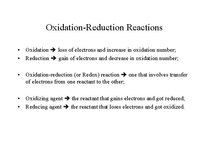 Oxidation-Reduction Reactions • Oxidation loss of electrons and increase in oxidation number; • Reduction