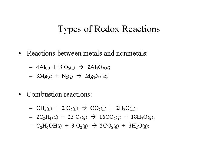 Types of Redox Reactions • Reactions between metals and nonmetals: – 4 Al(s) +