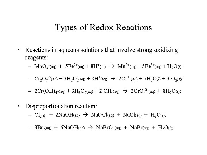 Types of Redox Reactions • Reactions in aqueous solutions that involve strong oxidizing reagents: