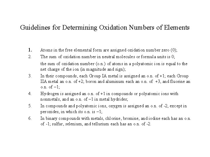 Guidelines for Determining Oxidation Numbers of Elements 1. 2. 3. 4. 5. 6. Atoms