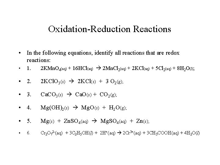 Oxidation-Reduction Reactions • In the following equations, identify all reactions that are redox reactions: