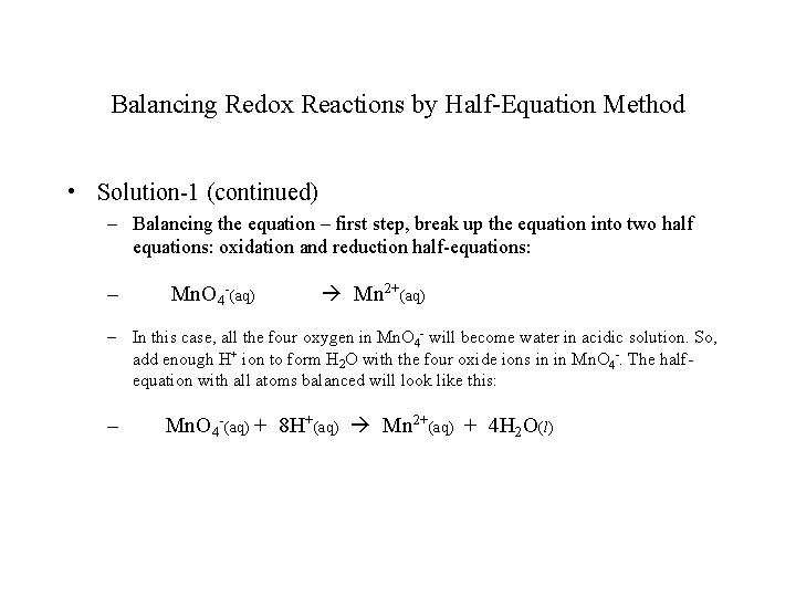 Balancing Redox Reactions by Half-Equation Method • Solution-1 (continued) – Balancing the equation –