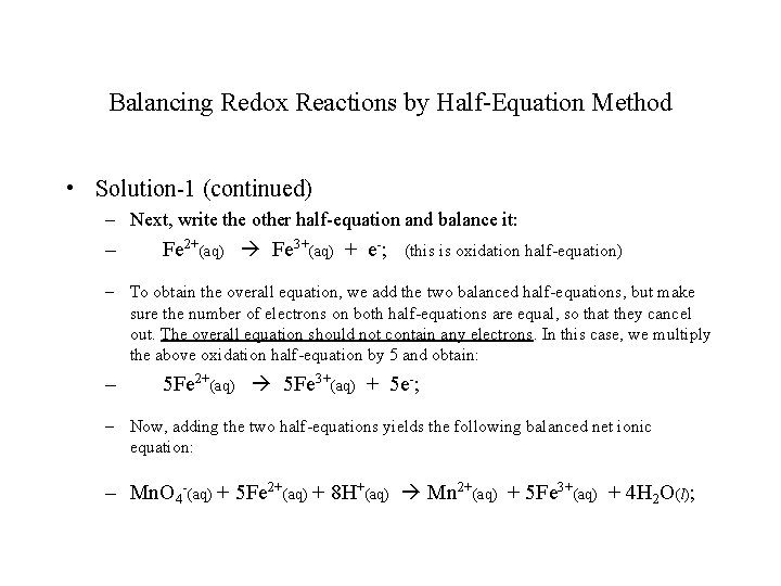 Balancing Redox Reactions by Half-Equation Method • Solution-1 (continued) – Next, write the other