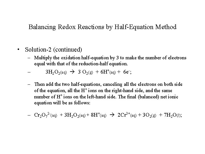 Balancing Redox Reactions by Half-Equation Method • Solution-2 (continued) – Multiply the oxidation half-equation
