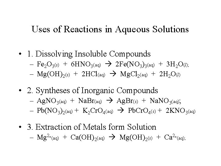 Uses of Reactions in Aqueous Solutions • 1. Dissolving Insoluble Compounds – Fe 2