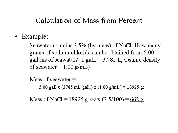 Calculation of Mass from Percent • Example: – Seawater contains 3. 5% (by mass)