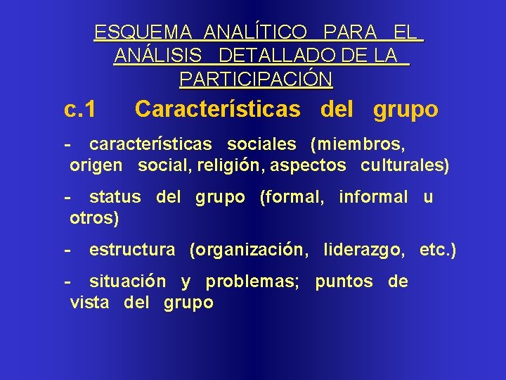 ESQUEMA ANALÍTICO PARA EL ANÁLISIS DETALLADO DE LA PARTICIPACIÓN c. 1 Características del grupo
