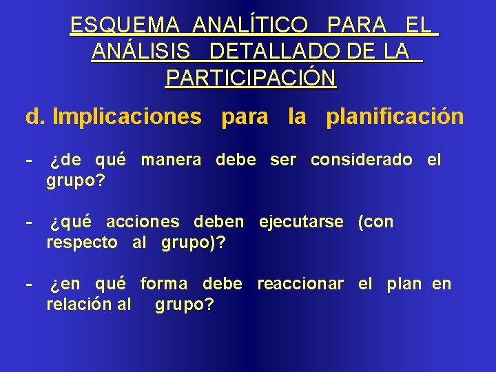 ESQUEMA ANALÍTICO PARA EL ANÁLISIS DETALLADO DE LA PARTICIPACIÓN d. Implicaciones para la planificación