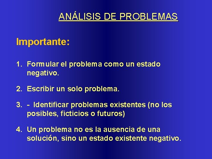 ANÁLISIS DE PROBLEMAS Importante: 1. Formular el problema como un estado negativo. 2. Escribir