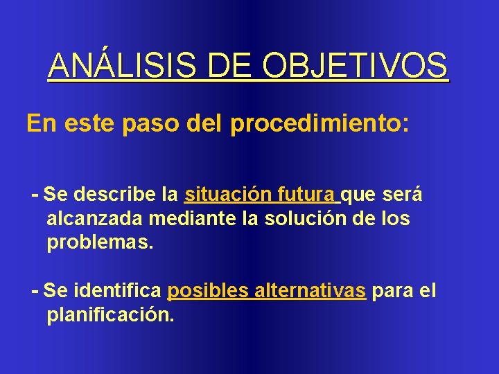 ANÁLISIS DE OBJETIVOS En este paso del procedimiento: - Se describe la situación futura