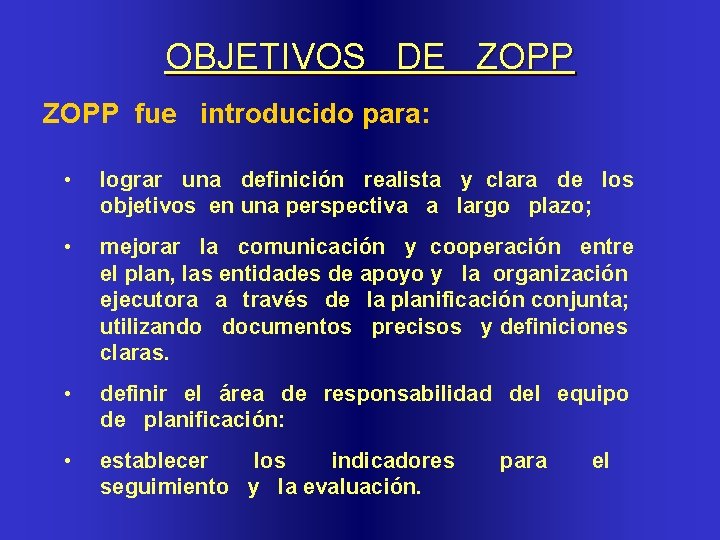 OBJETIVOS DE ZOPP fue introducido para: • lograr una definición realista y clara de
