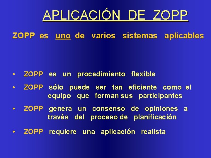 APLICACIÓN DE ZOPP es uno de varios sistemas aplicables • ZOPP es un procedimiento