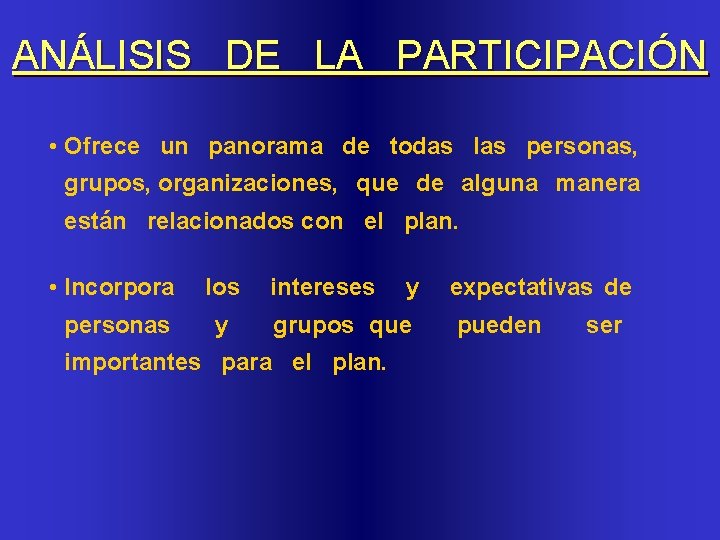 ANÁLISIS DE LA PARTICIPACIÓN • Ofrece un panorama de todas las personas, grupos, organizaciones,