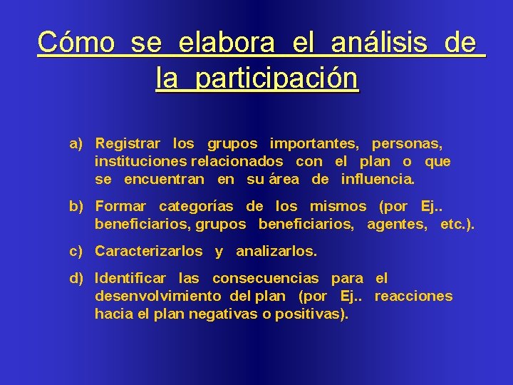 Cómo se elabora el análisis de la participación a) Registrar los grupos importantes, personas,