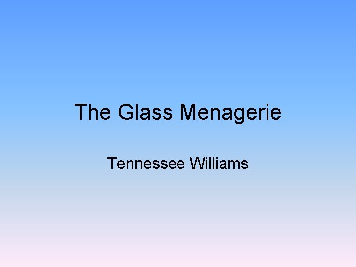 The Glass Menagerie Tennessee Williams 