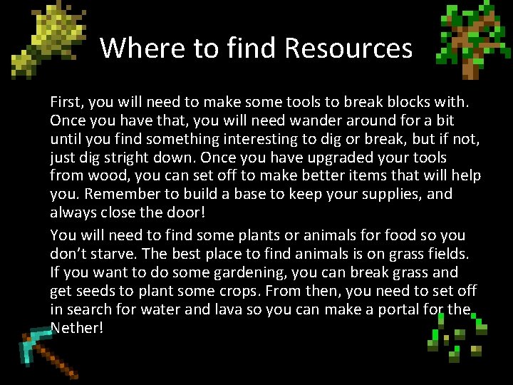 Where to find Resources First, you will need to make some tools to break