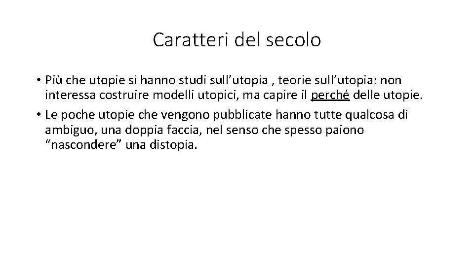 Caratteri del secolo • Più che utopie si hanno studi sull’utopia , teorie sull’utopia: