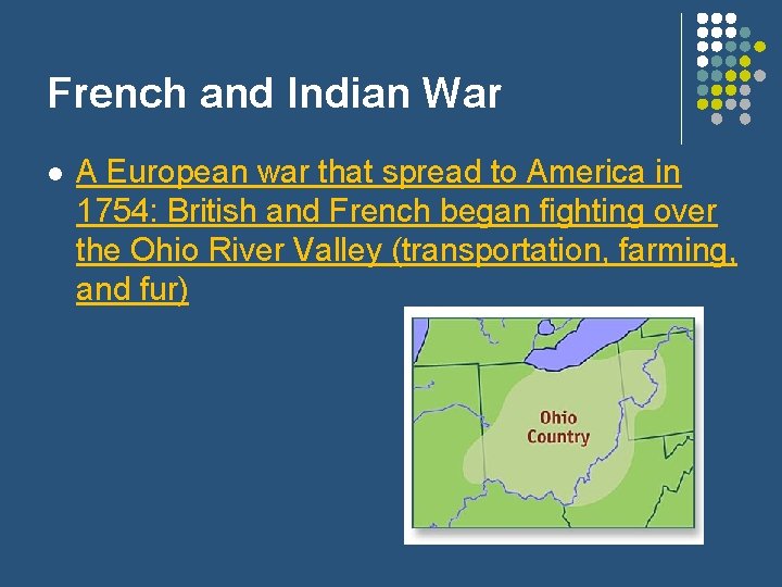 French and Indian War l A European war that spread to America in 1754: