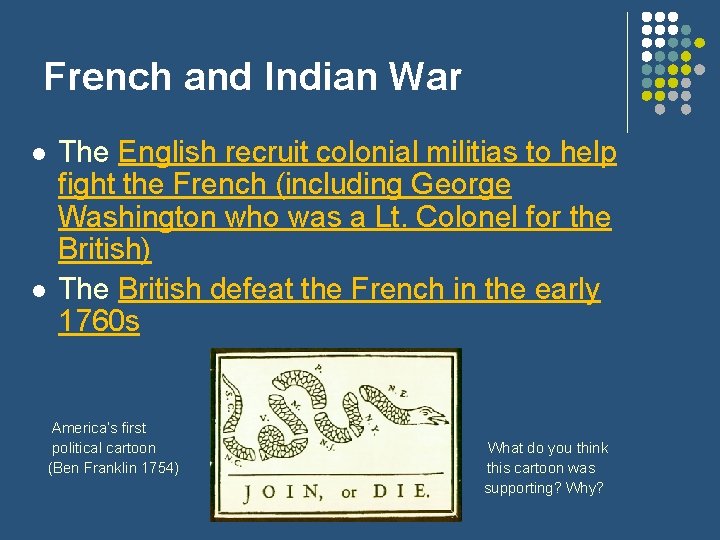 French and Indian War l l The English recruit colonial militias to help fight