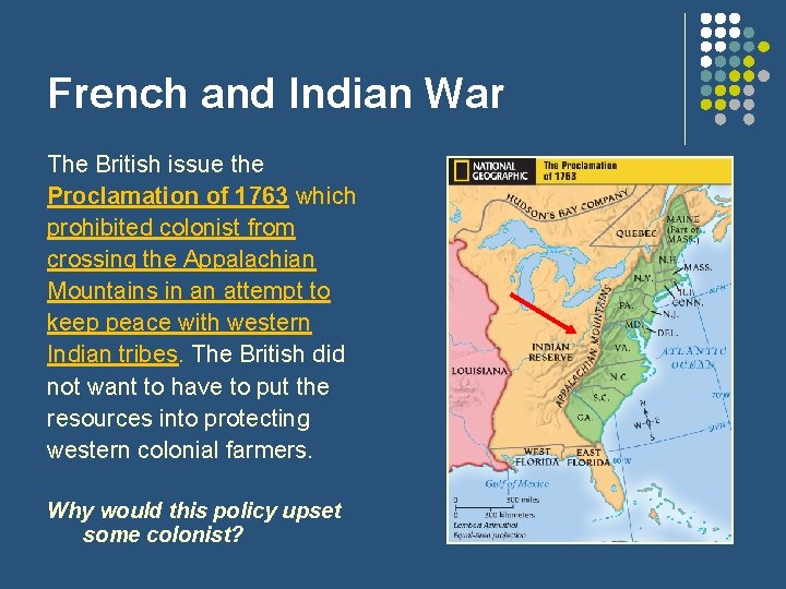 French and Indian War The British issue the Proclamation of 1763 which prohibited colonist