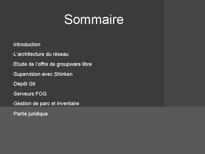 Sommaire Introduction L’architecture du réseau Etude de l’offre de groupware libre Supervision avec Shinken