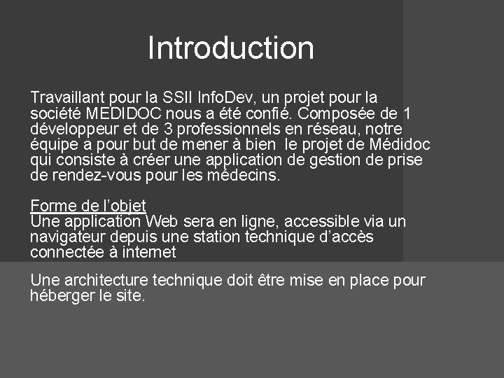 Introduction Travaillant pour la SSII Info. Dev, un projet pour la société MEDIDOC nous