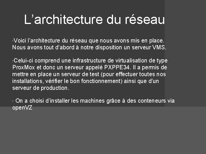 L’architecture du réseau Voici l’architecture du réseau que nous avons mis en place. Nous