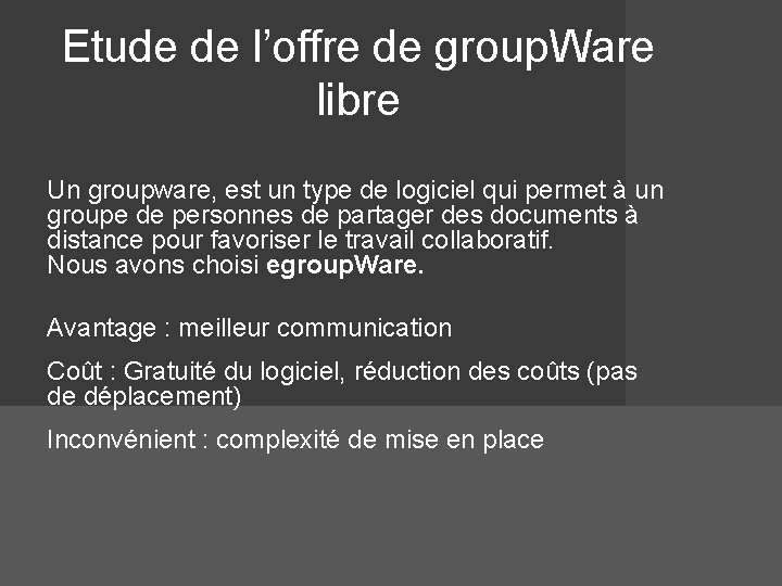 Etude de l’offre de group. Ware libre Un groupware, est un type de logiciel