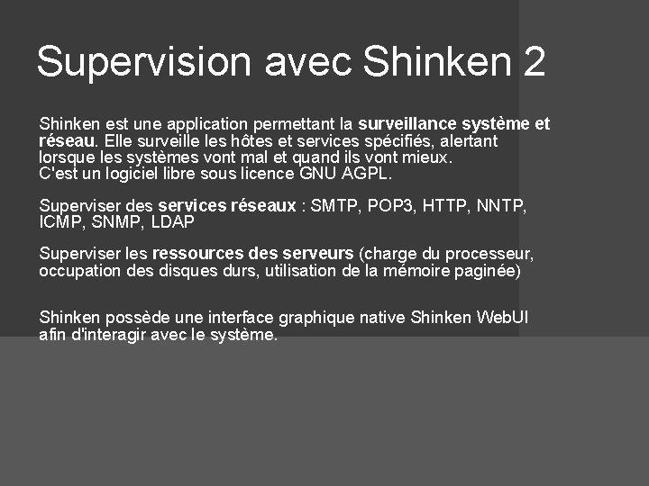 Supervision avec Shinken 2 Shinken est une application permettant la surveillance système et réseau.