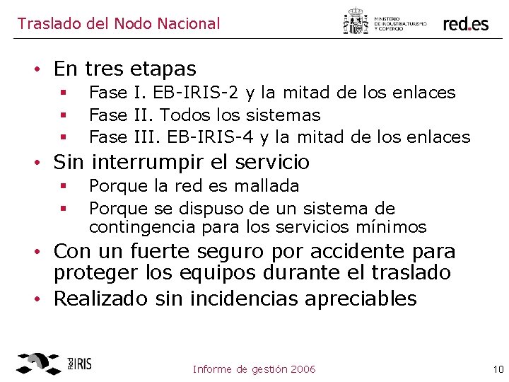 Traslado del Nodo Nacional • En tres etapas § § § Fase I. EB-IRIS-2