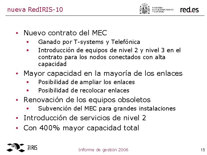 nueva Red. IRIS-10 • Nuevo contrato del MEC § § Ganado por T-systems y