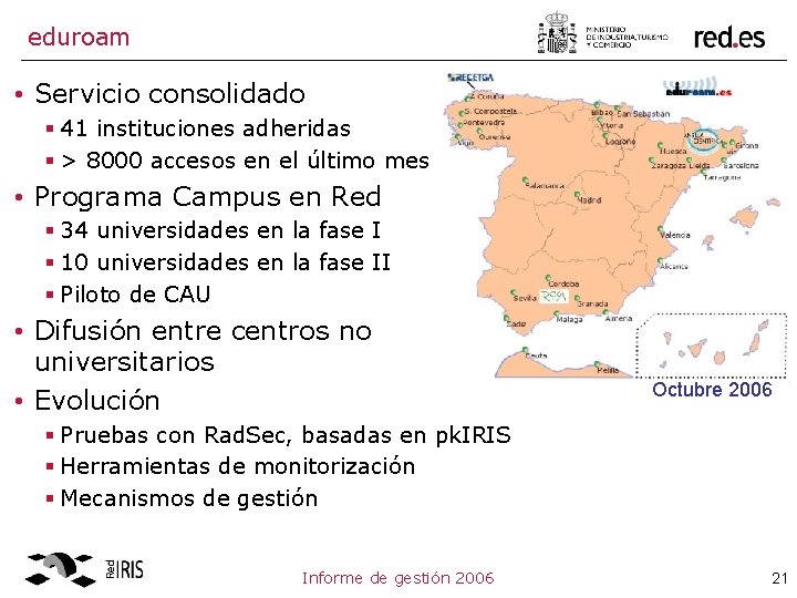 eduroam • Servicio consolidado § 41 instituciones adheridas § > 8000 accesos en el