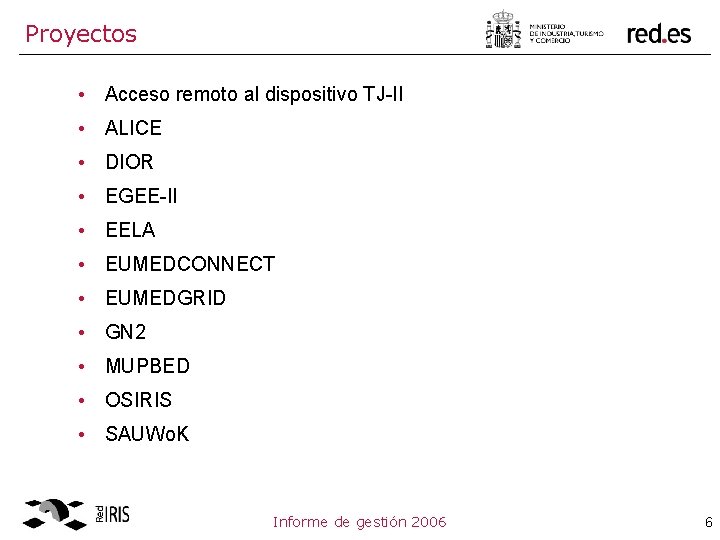 Proyectos • Acceso remoto al dispositivo TJ-II • ALICE • DIOR • EGEE-II •
