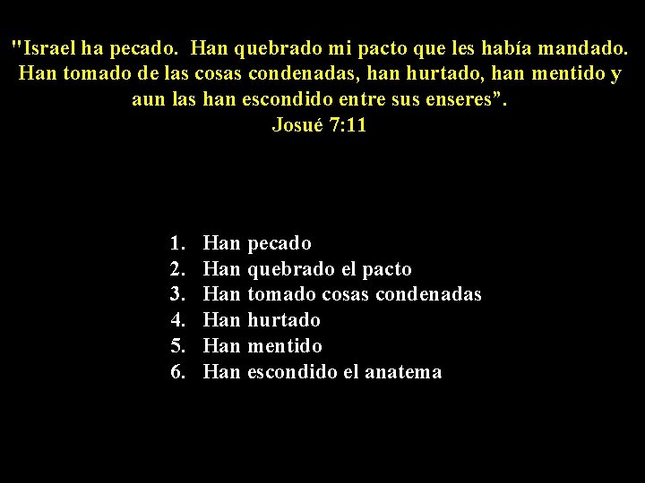 "Israel ha pecado. Han quebrado mi pacto que les había mandado. Han tomado de "Israel ha pecado. Han quebrado mi pacto que les había mandado. Han tomado de